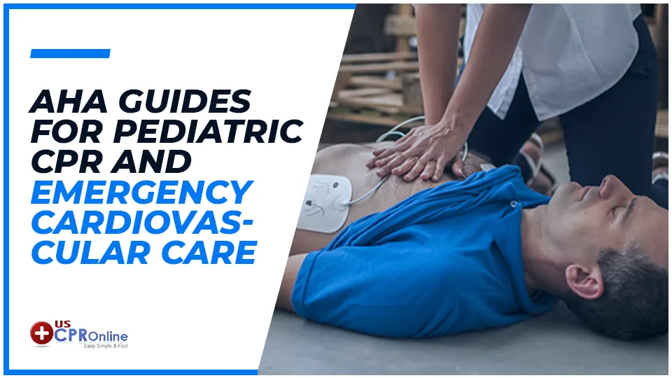AHA Guidelines for Pediatric CPR and Emergency Cardiovascular Care